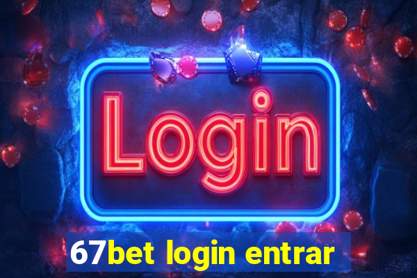 67bet login entrar